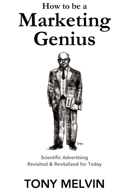 How to be a Marketing Genius: Scientific Advertising Revisited and Revitalized for Today