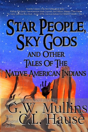 Star People, Sky Gods and Other Tales of the Native American Indians