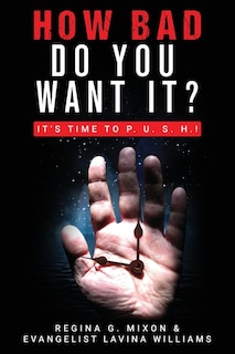 Couverture_How Bad Do You Want It? It's Time to P. U. S. H.