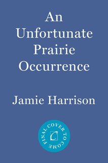 Front cover_An Unfortunate Prairie Occurrence