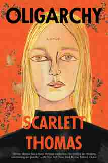 Oligarchy: A Novel by Scarlett Thomas