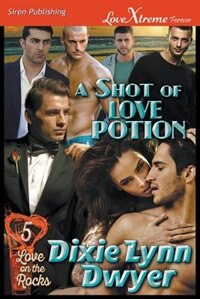 Couverture_A Shot of Love Potion [Love on the Rocks 5] (Siren Publishing LoveXtreme Forever)