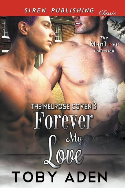Front cover_Forever My Love [Melrose Coven 3] (Siren Publishing Classic ManLove)