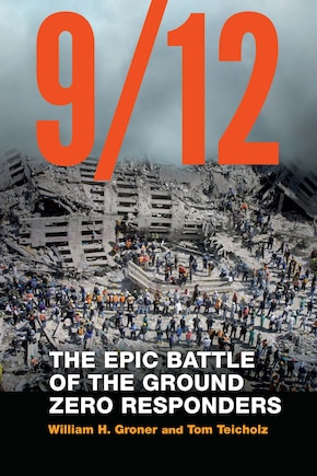 9/12: The Epic Battle Of The Ground Zero Responders