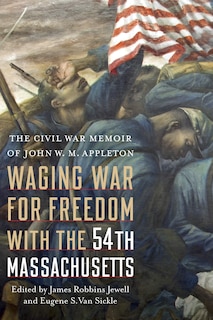 Couverture_Waging War for Freedom with the 54th Massachusetts