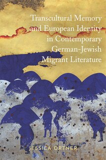 Front cover_Transcultural Memory and European Identity in Contemporary German-Jewish Migrant Literature
