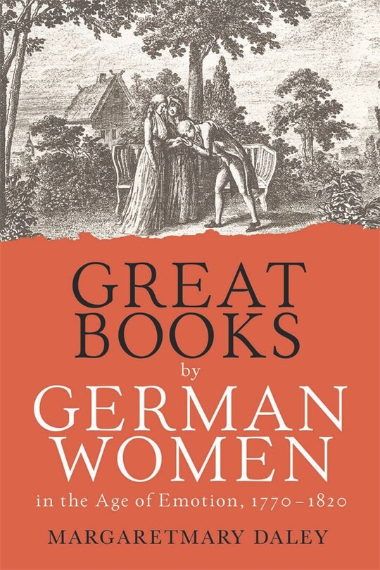 Front cover_Great Books by German Women in the Age of Emotion, 1770-1820