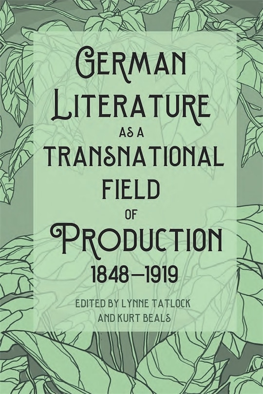 Front cover_German Literature as a Transnational Field of Production, 1848-1919