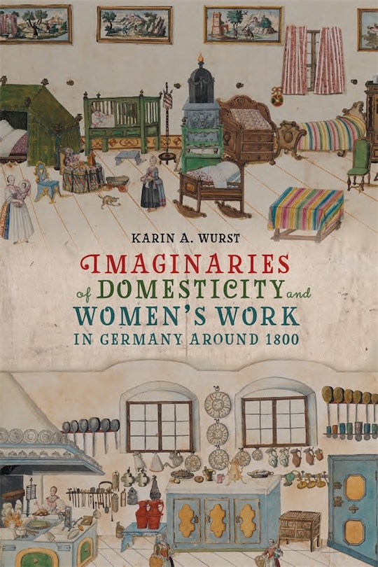 Front cover_Imaginaries of Domesticity and Women’s Work in Germany around 1800