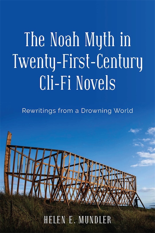 Front cover_The Noah Myth in Twenty-First-Century Cli-Fi Novels