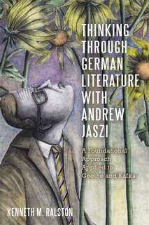 Couverture_Thinking Through German Literature with Andrew Jaszi