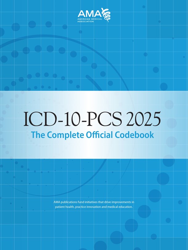 Front cover_ICD-10-PCS 2025 The Complete Official CodeBook