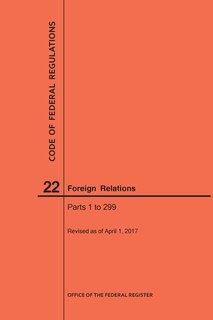 Couverture_Code of Federal Regulations Title 22, Foreign Relations, Parts 1-299, 2017
