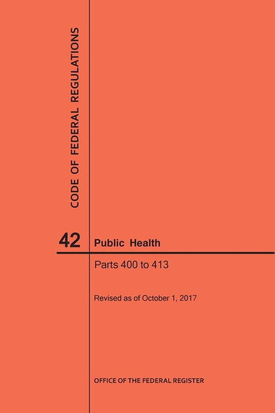 Front cover_Code of Federal Regulations Title 42, Public Health, Parts 400-413, 2017