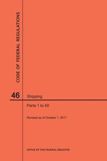 Front cover_Code of Federal Regulations Title 46, Shipping, Parts 1-40, 2017