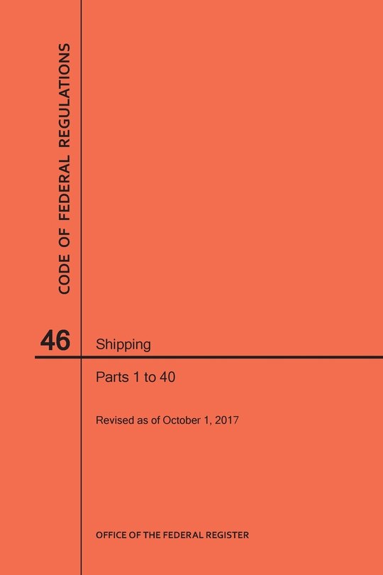 Front cover_Code of Federal Regulations Title 46, Shipping, Parts 1-40, 2017