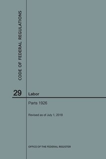 Front cover_Code of Federal Regulations Title 29, Labor, Parts 1926, 2018