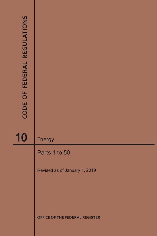 Front cover_Code Of Federal Regulations Title 10, Energy, Parts 1-50, 2019