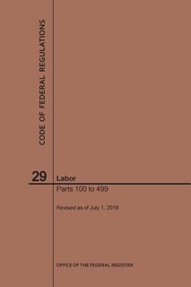 Front cover_Code of Federal Regulations Title 29, Labor, Parts 100-499, 2019