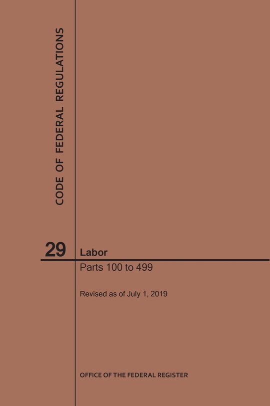 Front cover_Code of Federal Regulations Title 29, Labor, Parts 100-499, 2019