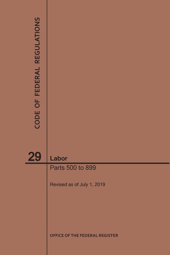 Couverture_Code of Federal Regulations Title 29, Labor, Parts 500-899, 2019