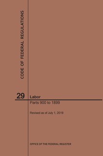 Front cover_Code of Federal Regulations Title 29, Labor, Parts 900-1899, 2019