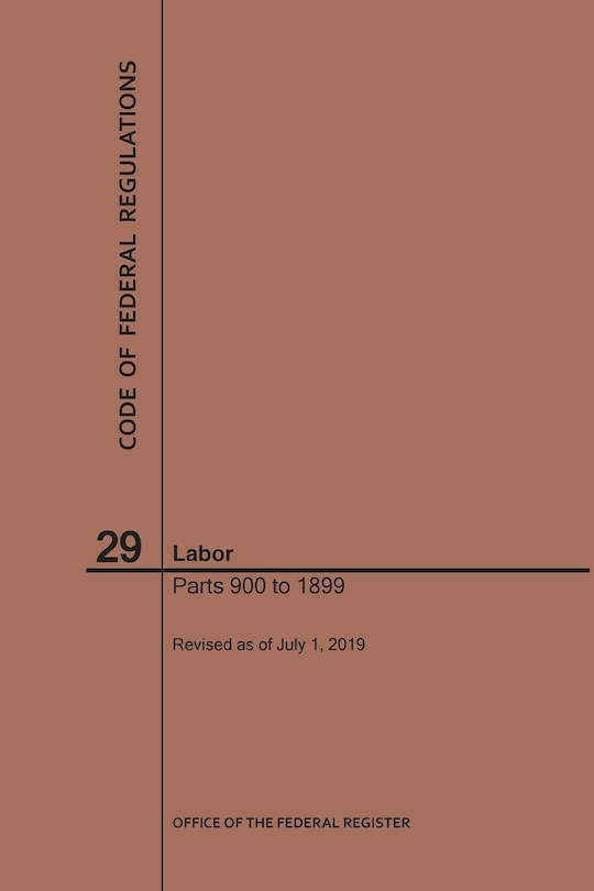 Front cover_Code of Federal Regulations Title 29, Labor, Parts 900-1899, 2019