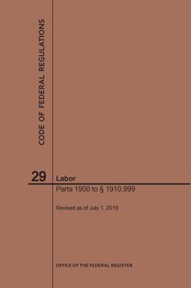 Front cover_Code of Federal Regulations Title 29, Labor, Parts 1900-1910(1900 to 1910. 999), 2019