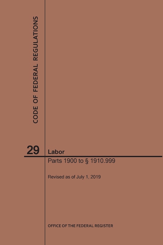 Front cover_Code of Federal Regulations Title 29, Labor, Parts 1900-1910(1900 to 1910. 999), 2019
