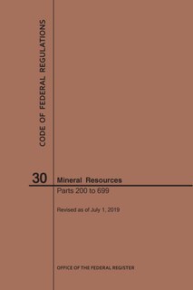 Front cover_Code of Federal Regulations Title 30, Mineral Resources, Parts 200-699, 2019