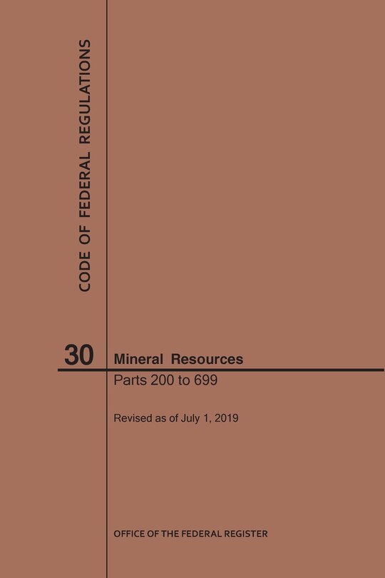 Front cover_Code of Federal Regulations Title 30, Mineral Resources, Parts 200-699, 2019