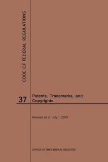 Front cover_Code of Federal Regulations Title 37, Patents, Trademarks and Copyrights, 2019