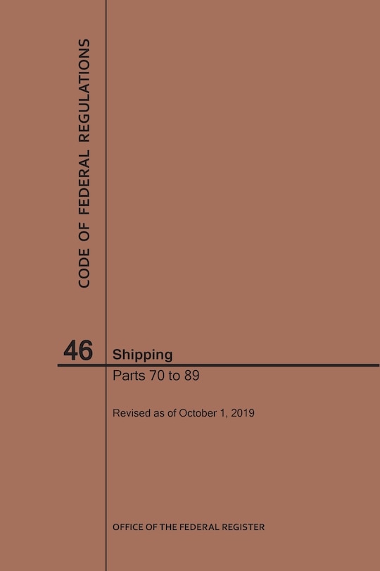 Front cover_Code of Federal Regulations Title 46, Shipping, Parts 70-89, 2019