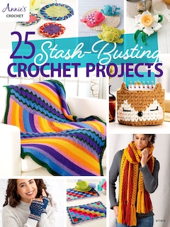 25-Stash Busting Crochet Projects