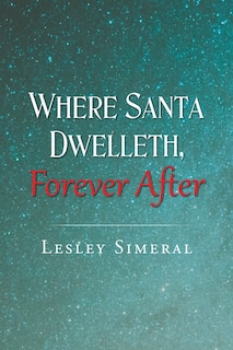 Front cover_Where Santa Dwelleth, Forever After