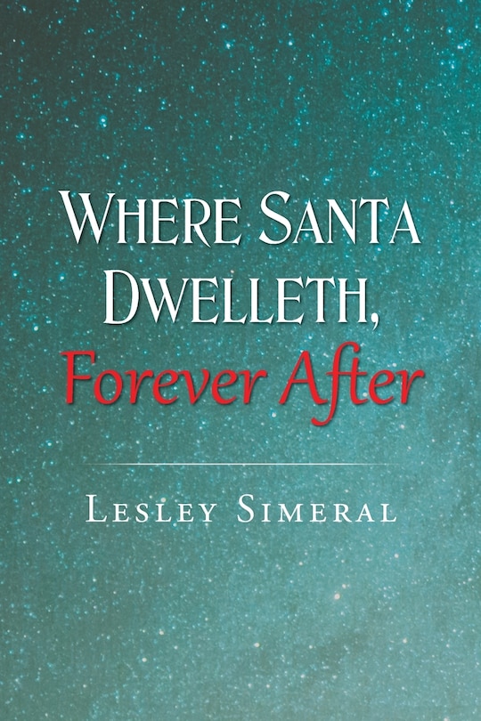 Front cover_Where Santa Dwelleth, Forever After