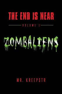 Front cover_The End is Near Volume 1 - Zombaliens