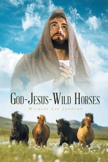 Front cover_GOD-JESUS-WILD HORSES