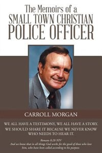 Front cover_The Memoirs of a Small Town Christian Police Officer