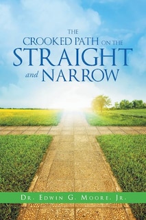 Front cover_The Crooked Path on the Straight and Narrow