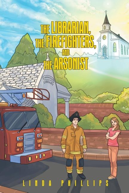 Front cover_The Librarian, the Firefighters, and the Arsonist