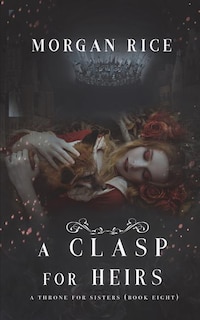 Couverture_A Clasp for Heirs (A Throne for Sisters-Book Eight)