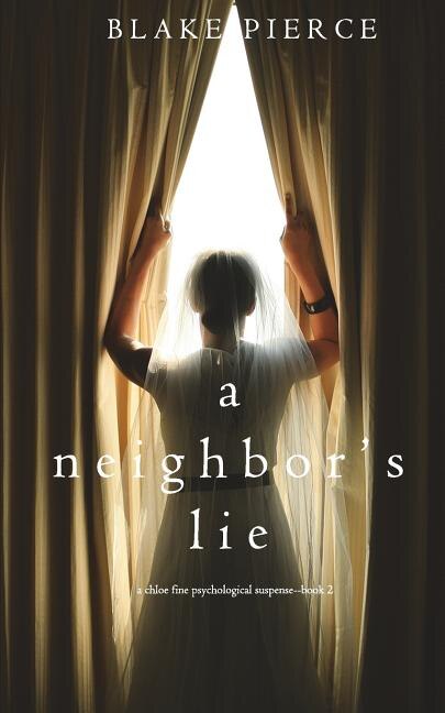 A Neighbor's Lie (A Chloe Fine Psychological Suspense Mystery-Book 2)