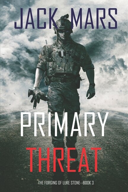 Primary Threat: The Forging Of Luke Stone-book #3