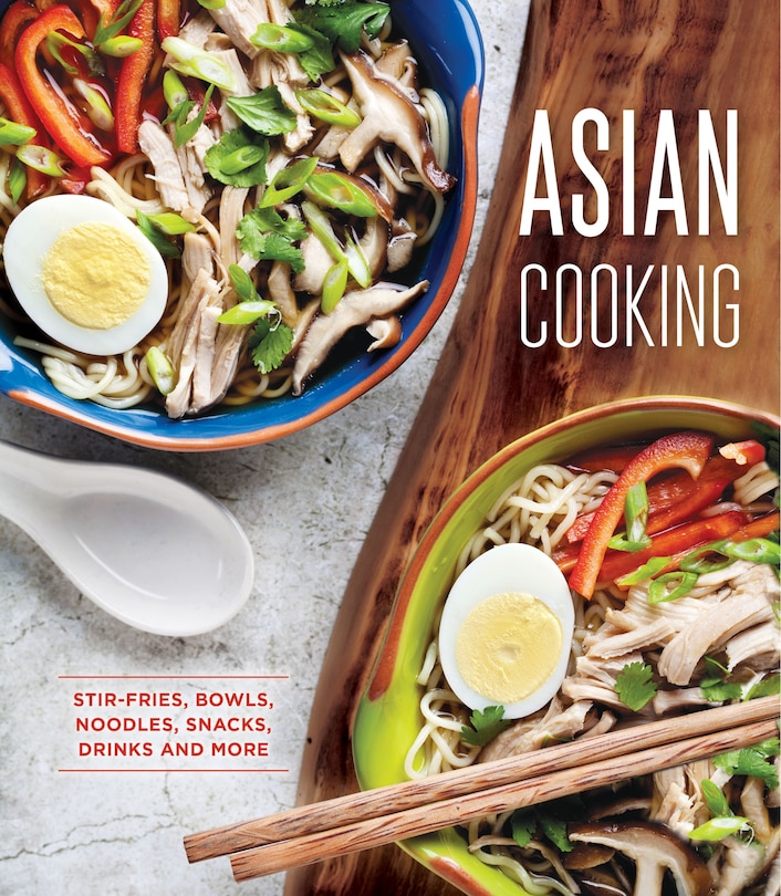 Couverture_Asian Cooking: Stir-Fries, Bowls, Noodles, Snacks, Drinks and More