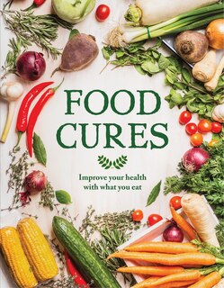 Couverture_Food Cures: Improve Your Health Through What You Eat