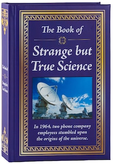 Front cover_The Book of Strange But True Science