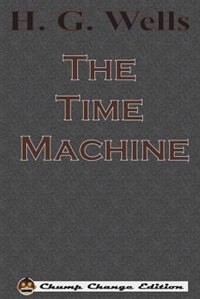 Front cover_The Time Machine (Chump Change Edition)