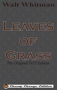 Leaves of Grass: The Original 1855 Edition (Chump Change Edition)