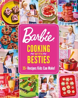 Couverture_Barbie: Cooking with Besties: 35+ Recipes Kids Can Make!
